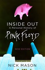 Inside Out: A Personal History of Pink Floyd - New Edition Updated Edition цена и информация | Книги об искусстве | kaup24.ee