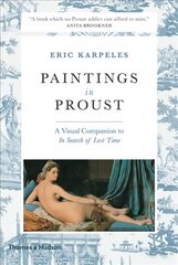 Paintings in Proust: A Visual Companion to 'In Search of Lost Time' цена и информация | Книги об искусстве | kaup24.ee