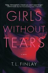 Girls Without Tears: A Novel hind ja info | Fantaasia, müstika | kaup24.ee