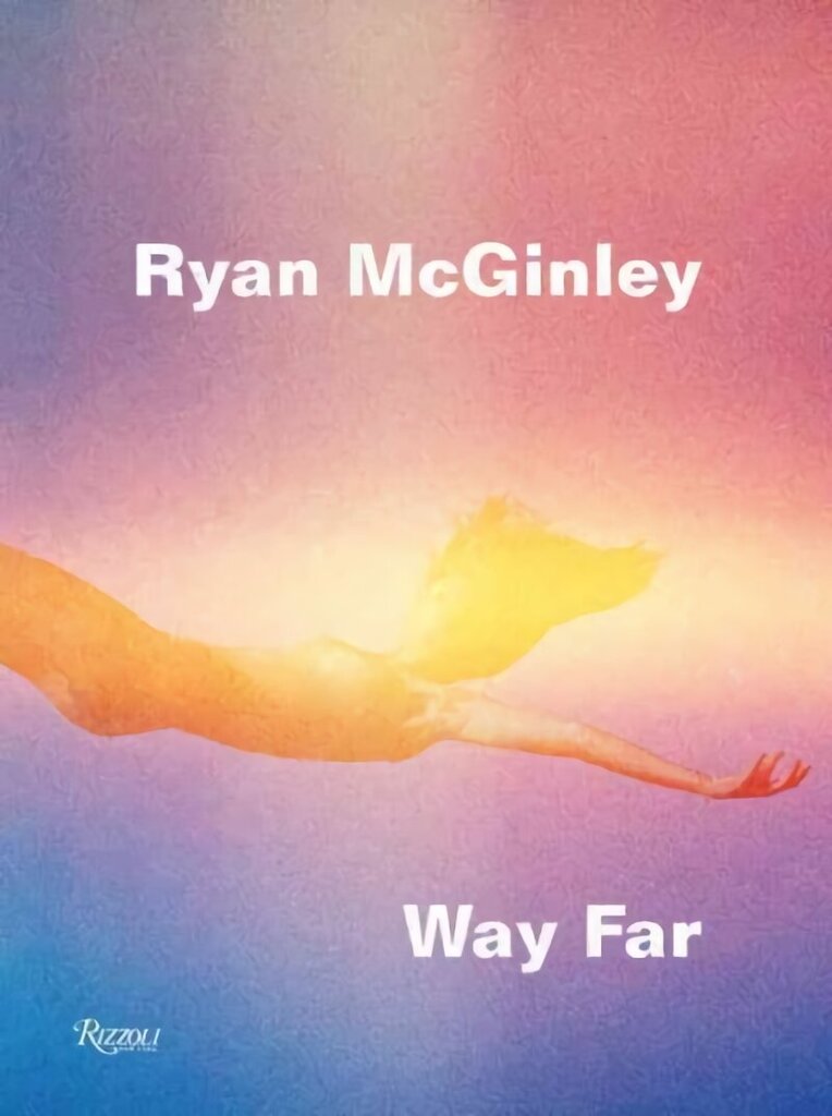Ryan McGinley: Way Far: Way Far цена и информация | Fotograafia raamatud | kaup24.ee