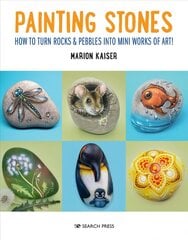 Painting Stones: How to Turn Rocks & Pebbles into Mini Works of Art hind ja info | Kunstiraamatud | kaup24.ee