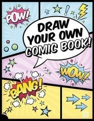 Draw Your Own Comic Book! hind ja info | Kunstiraamatud | kaup24.ee