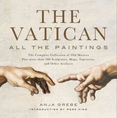 Vatican: All The Paintings: The Complete Collection of Old Masters, Plus More than 300 Sculptures, Maps, Tapestries, and other Artifacts annotated edition цена и информация | Книги об искусстве | kaup24.ee
