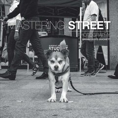 Mastering Street Photography hind ja info | Fotograafia raamatud | kaup24.ee