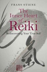 Inner Heart of Reiki, The - Rediscovering Your True Self: Rediscovering Your True Self цена и информация | Самоучители | kaup24.ee