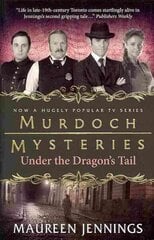 Murdoch Mysteries - Under the Dragon's Tail, Murdoch Mysteries - Under the Dragon's Tail Under the Dragon's Tail hind ja info | Fantaasia, müstika | kaup24.ee