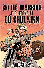 Celtic Warrior: The Legend of Cu Chulainn цена и информация | Фантастика, фэнтези | kaup24.ee