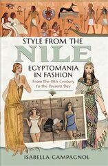 Style from the Nile: Egyptomania in Fashion From the 19th Century to the Present Day цена и информация | Книги об искусстве | kaup24.ee