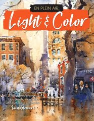 En Plein Air: Light & Color: Expert techniques and step-by-step projects for capturing mood and atmosphere in watercolor цена и информация | Книги об искусстве | kaup24.ee