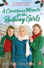 Christmas Miracle for the Railway Girls: The brand new romantic historical fiction book perfect for Christmas 2022 цена и информация | Фантастика, фэнтези | kaup24.ee