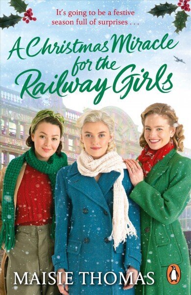 Christmas Miracle for the Railway Girls: The brand new romantic historical fiction book perfect for Christmas 2022 hind ja info | Fantaasia, müstika | kaup24.ee