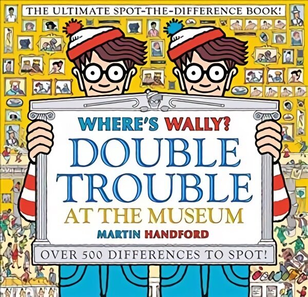 Where's Wally? Double Trouble at the Museum: The Ultimate Spot-the-Difference Book!: Over 500 Differences to Spot! цена и информация | Väikelaste raamatud | kaup24.ee