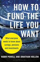 How to Fund the Life You Want: What everyone needs to know about savings, pensions and investments Unabridged edition hind ja info | Eneseabiraamatud | kaup24.ee