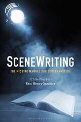 SceneWriting: The Missing Manual for Screenwriters hind ja info | Kunstiraamatud | kaup24.ee