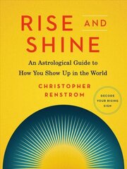 Rise and Shine: An Astrological Guide to How You Show Up in the World цена и информация | Самоучители | kaup24.ee