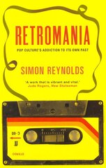 Retromania: Pop Culture's Addiction to its Own Past Main hind ja info | Kunstiraamatud | kaup24.ee