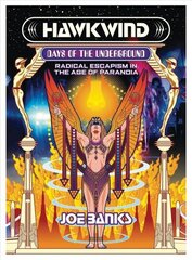 Hawkwind: Days Of The Underground: Radical Escapism in the Age Of Paranoia hind ja info | Kunstiraamatud | kaup24.ee