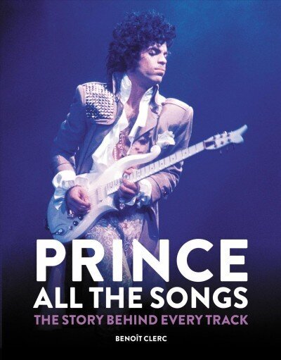 Prince: All the Songs: The Story Behind Every Track hind ja info | Kunstiraamatud | kaup24.ee