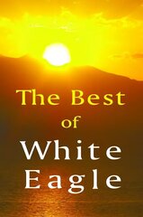 Best of White Eagle: The Essential Spiritual Teacher 2nd Revised edition hind ja info | Eneseabiraamatud | kaup24.ee