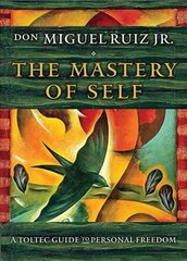 Mastery of Self: A Toltec Guide to Personal Freedom hind ja info | Eneseabiraamatud | kaup24.ee