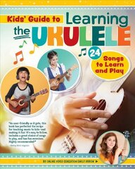 Kids Guide to Learning the Ukulele: 25 Songs to Learn and Play for Kids цена и информация | Книги об искусстве | kaup24.ee