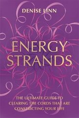 Energy Strands: The Ultimate Guide to Clearing the Cords That Are Constricting Your Life цена и информация | Самоучители | kaup24.ee