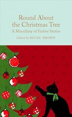 Round About the Christmas Tree: A Miscellany of Festive Stories hind ja info | Fantaasia, müstika | kaup24.ee