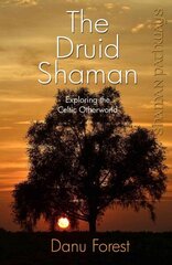 Shaman Pathways - the Druid Shaman: Exploring the Celtic Otherworld цена и информация | Самоучители | kaup24.ee