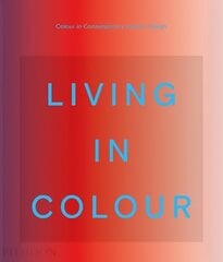 Living in Colour: Colour in Contemporary Interior Design цена и информация | Самоучители | kaup24.ee