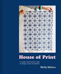 House of Print: A Modern Printer's Take on Design, Colour and Pattern hind ja info | Kunstiraamatud | kaup24.ee