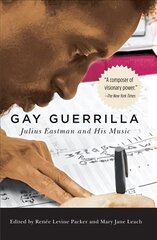 Gay Guerrilla: Julius Eastman and His Music цена и информация | Книги об искусстве | kaup24.ee