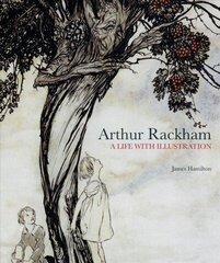 Arthur Rackham: A Life with Illustration: A Life with Illustration цена и информация | Книги об искусстве | kaup24.ee