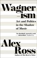 Wagnerism: Art and Politics in the Shadow of Music hind ja info | Kunstiraamatud | kaup24.ee