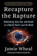 Recapture the Rapture: Rethinking God, Sex, and Death in a World That's Lost Its Mind цена и информация | Книги по социальным наукам | kaup24.ee