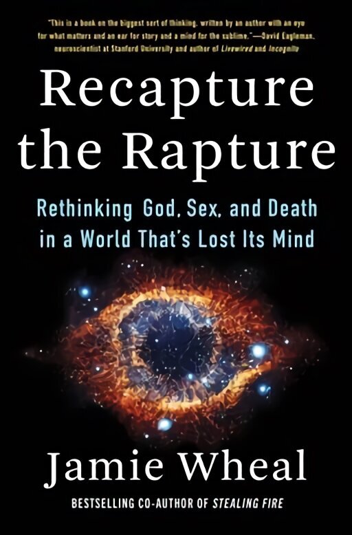 Recapture the Rapture: Rethinking God, Sex, and Death in a World That's Lost Its Mind цена и информация | Ühiskonnateemalised raamatud | kaup24.ee