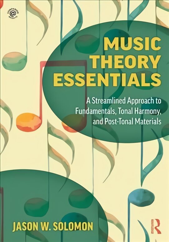 Music Theory Essentials: A Streamlined Approach to Fundamentals, Tonal Harmony, and Post-Tonal Materials hind ja info | Kunstiraamatud | kaup24.ee