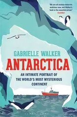 Antarctica: An Intimate Portrait of the World's Most Mysterious Continent hind ja info | Entsüklopeediad, teatmeteosed | kaup24.ee