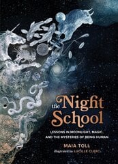 Night School: Lessons in Moonlight, Magic, and the Mysteries of Being Human цена и информация | Самоучители | kaup24.ee