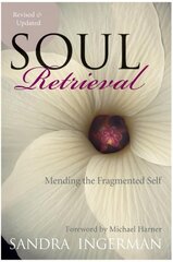 Soul Retrieval: Mending the Fragmented Self illustrated edition hind ja info | Eneseabiraamatud | kaup24.ee