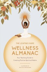 Leaping Hare Wellness Almanac: Your yearlong guide to creating positive spiritual habits hind ja info | Eneseabiraamatud | kaup24.ee