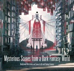 Mysterious Scenes from a Dark Fantasy World: Background Illustrations and Scenes by Up-and-coming Creators цена и информация | Книги об искусстве | kaup24.ee