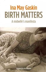 Birth Matters: A Midwife's Manifesta цена и информация | Самоучители | kaup24.ee