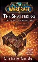 World of Warcraft: The Shattering: Book One of Cataclysm цена и информация | Фантастика, фэнтези | kaup24.ee