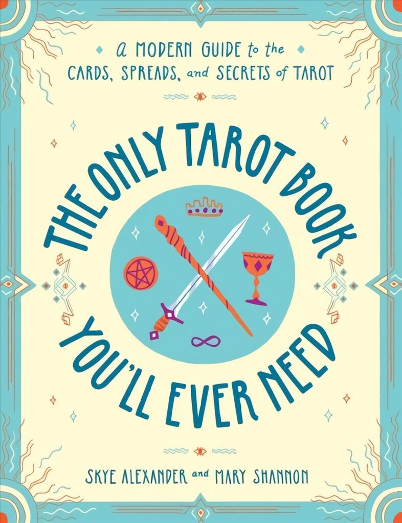 Only Tarot Book You'll Ever Need: A Modern Guide to the Cards, Spreads, and Secrets of Tarot цена и информация | Eneseabiraamatud | kaup24.ee
