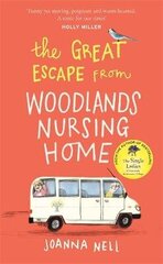 Great Escape from Woodlands Nursing Home: A gorgeously uplifting novel from the bestselling author of THE SINGLE LADIES OF JACARANDA RETIREMENT VILLAGE hind ja info | Fantaasia, müstika | kaup24.ee