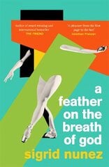 Feather on the Breath of God: from the National Book Award-winning and bestselling author of THE FRIEND, with an introduction by Susan Choi цена и информация | Фантастика, фэнтези | kaup24.ee