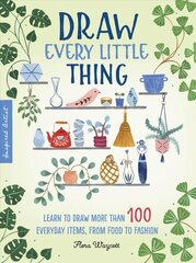 Draw Every Little Thing: Learn to draw more than 100 everyday items, from food to fashion, Volume 1 цена и информация | Книги об искусстве | kaup24.ee