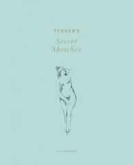 Turner's Secret Sketches hind ja info | Kunstiraamatud | kaup24.ee