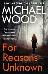 For Reasons Unknown: A Gripping Crime Debut That Keeps You Guessing Until the Last Page Digital original, A Gripping Crime Debut That Keeps You Guessing Until the Last Page (DCI Matilda Darke, Book 1) hind ja info | Fantaasia, müstika | kaup24.ee