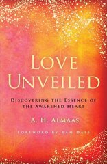 Love Unveiled: Discovering the Essence of the Awakened Heart цена и информация | Самоучители | kaup24.ee